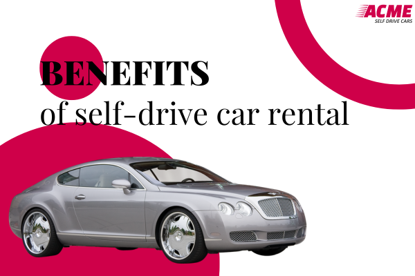 Benefits of self drive car on rent for road trips