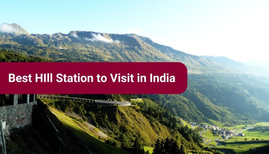 best hill station to visit in india