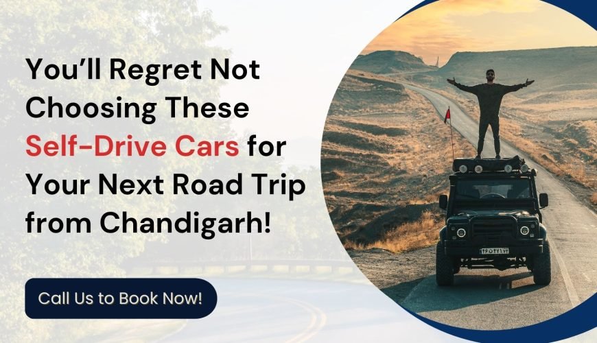 You’ll Regret Not Choosing These Self-Drive Cars for Your Next Road Trip from Chandigarh!