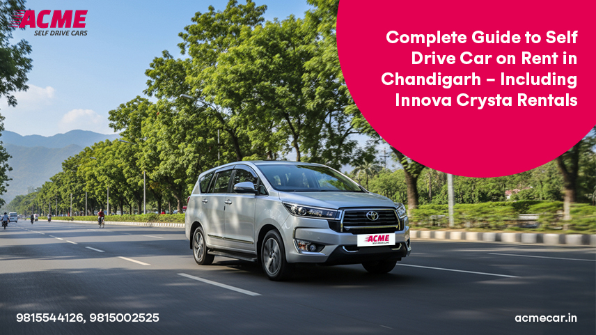 Complete Guide to Self Drive Car on Rent in Chandigarh – Including Innova Crysta Rentals